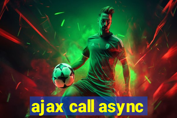 ajax call async